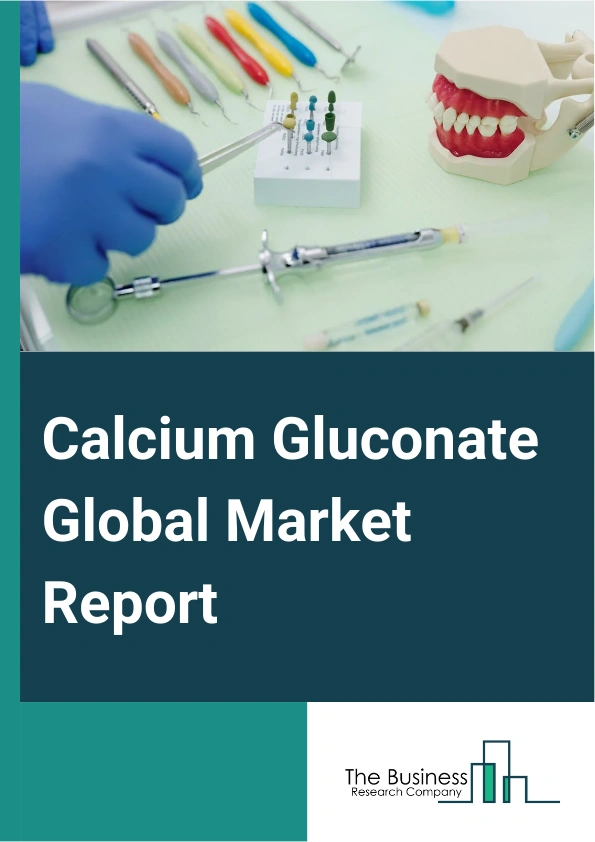 Global Calcium Gluconate Market Report 2025