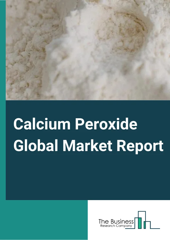 Calcium Peroxide Market Report 2023 