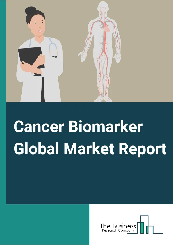 Cancer Biomarker Global Market Report 2023 