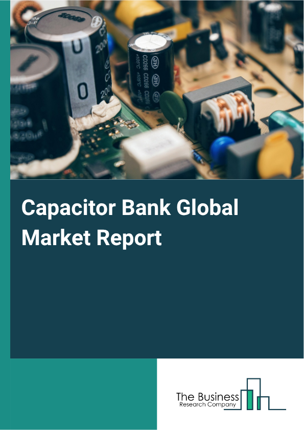 Capacitor Bank Market Size and growth rate 2025 to 2029: Graph