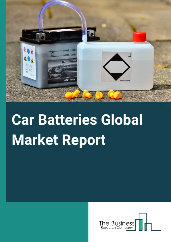 Car Batteries Global Market Report 2025 – By Type (Valve Regulated Lead-Acid (VRLA) Battery, Flooded Battery, Other Types), By Functions (Electric Propulsion, Start, Lighting, Ignition), By Sales channel (Original Equipm...