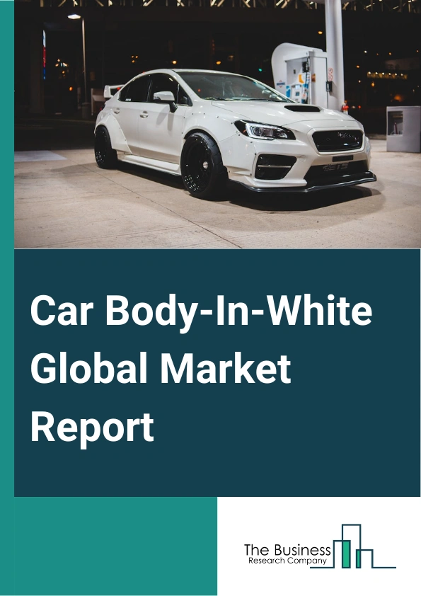 Car Body-In-White Global Market Report 2025 – By Category (Body Structure, Body Components, Chassis), By Car Type (Compact, Mid-size, Luxury, Sport Utility Vehicle (SUV)), By Construction (Monocoque, Frame Mounted Oil), By Material (Steel, Aluminum, Magnesium, Carbon-Fiber-Reinforced Polymers (CFRP)) – Market Size, Trends, And Global Forecast 2025-2034