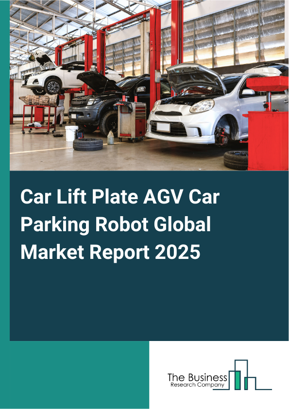 Global Car Lift Plate AGV Car Parking Robot Market Report 2025
