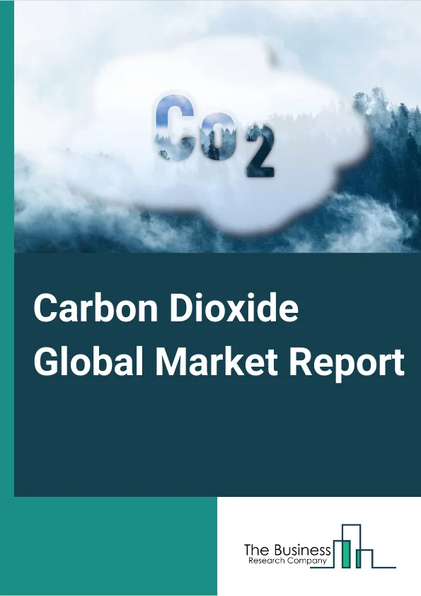 Carbon Dioxide Global Market Report 2023 – By Product Type (Liquid Carbon Dioxide, Solid Carbon Dioxide, Gaseous Carbon Dioxide), By Source (Hydrogen, Ethyl Alcohol, Ethylene Oxide, Substitute Natural Gas, Other Sources), By Application (Food and Beverages, Oil and Gas, Medical, Rubber, Fire Fighting, Other Applications) – Market Size, Trends, And Market Forecast 2023-2032