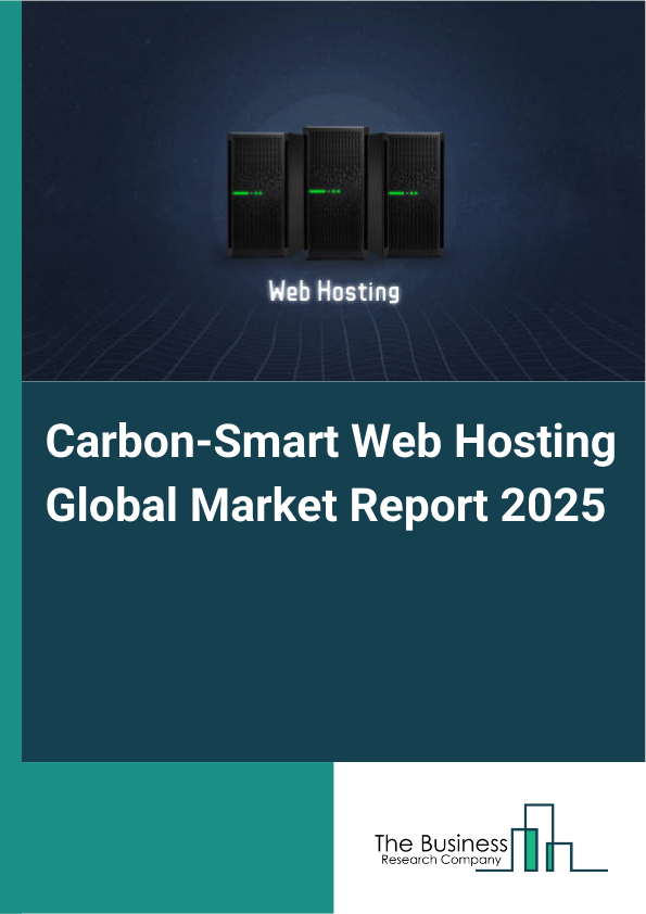 Global Carbon-Smart Web Hosting Market Report 2025