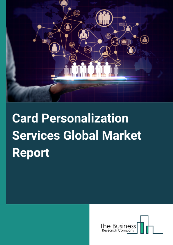 Global Card Personalization Services Market Report 2025