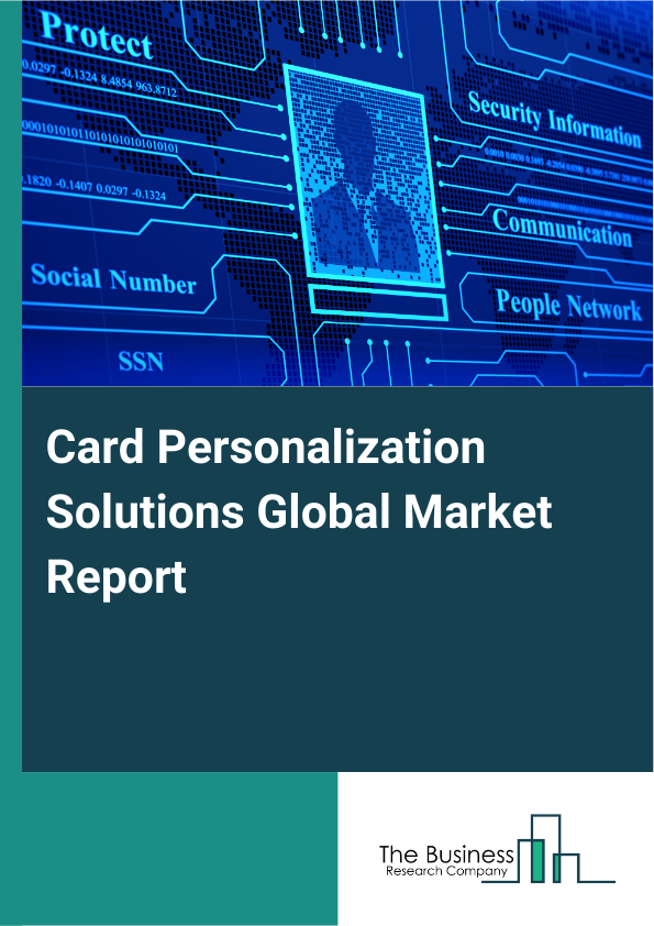 Global Card Personalization Solutions Market Report 2025