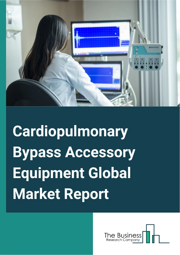 Cardiopulmonary Bypass Accessory Equipment Global Market Report 2025 – By Product Type (Single Roller Pump, Double Roller Pump), By Operation (Manually Operated, Electrically Operated, Battery Operated), By Distribution ...