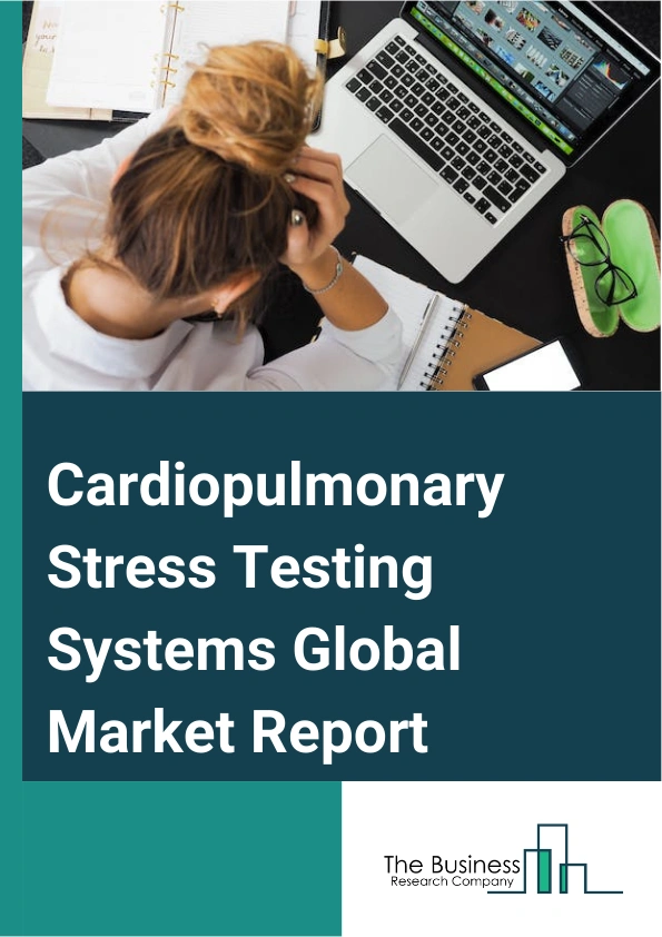 Cardiopulmonary Stress Testing Systems Global Market Report 2025 – By Product (Cardiopulmonary Exercise Testing (CPET) Systems, Stress ECG, Pulse Oximeters, Single-photon Emission Computed Tomography (SPECT), Stress Blood Pressure Monitors), By Application (Oxygen Uptake, Carbon Dioxide, Minute Ventilation, Anaerobic Threshold), By End User (Hospitals, Specialty Clinics/Cardiology Clinics, Ambulatory Surgical Centers, Diagnostic Centers) – Market Size, Trends, And Global Forecast 2025-2034