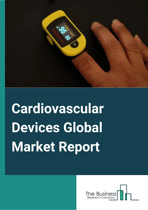 Cardiovascular Devices Global Market Report 2024 – By Type (Cardiovascular Surgery Devices And Equipment, Cardiac Rhythm Management (CRM) Devices And Equipment, Interventional Cardiology Devices And Equipment, Defibrillator Devices And Equipment, Peripheral Vascular Devices And Equipment, Prosthetic Heart Valve Devices And Equipment, Electrophysiology Devices And Equipment, Cardiac Assist Devices And Equipment), By End User (Hospitals And Clinics, Diagnostic Laboratories, Other End Users), By Type of Expenditure (Public, Private), By Product (Instruments/Equipment, Disposables) – Market Size, Trends, And Global Forecast 2024-2033