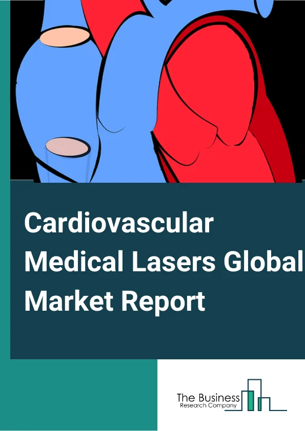 Cardiovascular Medical Lasers Global Market Report 2023 – By Type (Excimer Laser, Carbon Dioxide Laser), By Application (Laser Vascular Anastomosis, Transmyocardial Laser Revascularization, Laser Angioplasty For Peripheral Arterial Diseases), By End Use (Hospitals, Specialty Clinics, Ambulatory Surgery Centers) – Market Size, Trends, And Market Forecast 2023-2032