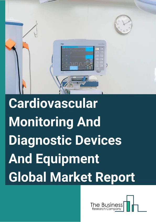 Cardiovascular Monitoring And Diagnostic Devices And Equipment Global Market Report 2023 – By Product Type (Cardiopulmonary Stress Testing Systems, ECG Data Management Systems, ECG Monitoring Equipment, ECG Stress Testing Systems, Event Monitoring Systems, Holter Monitoring Systems), By End-Use (Hospitals/Physician Clinic (Continuous Glucose Monitors), Home/Emergency, Research and Development (Clinical Trials, Universities, CRO)), By Type (Heart Disease, Coronary Heart Disease) – Market Size, Trends, And Market Forecast 2023-2032