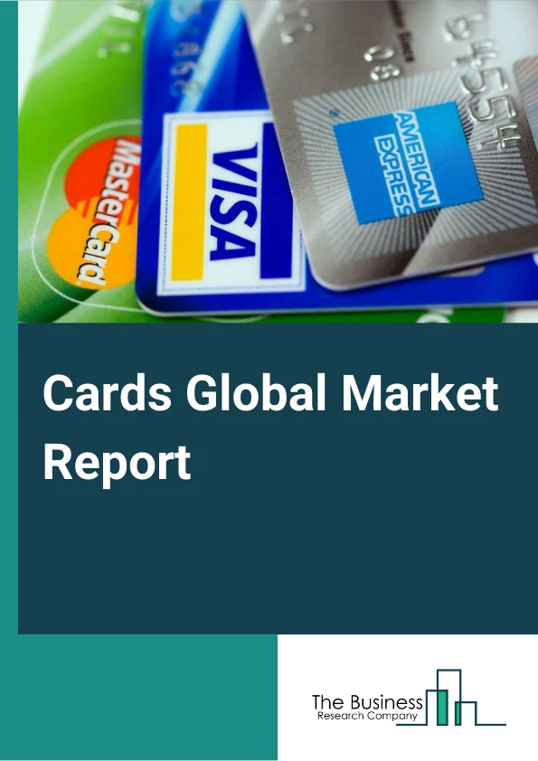 Cards Global Market Report 2024 – By Type (General Purpose, Private Label), By Usage (General-purpose Re-loadable Card, Government Benefit/Disbursement Card, Payroll Card, Other Usage), By End User (Retail Establishments, Corporate Institutions, Government, Financial Institutions, Other End-Users) – Market Size, Trends, And Global Forecast 2024-2033