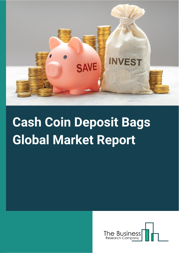 Global Cash Coin Deposit Bags Market Report 2025 