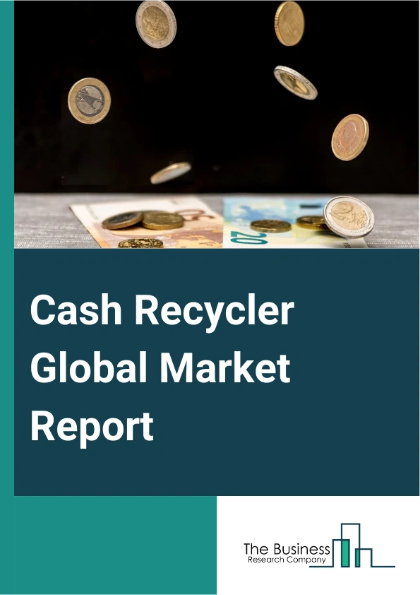 Global Cash Recycler Market Report 2025