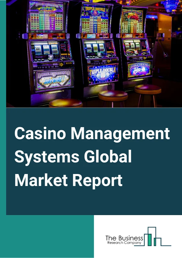 Global Casino Management Systems Market Report 2024