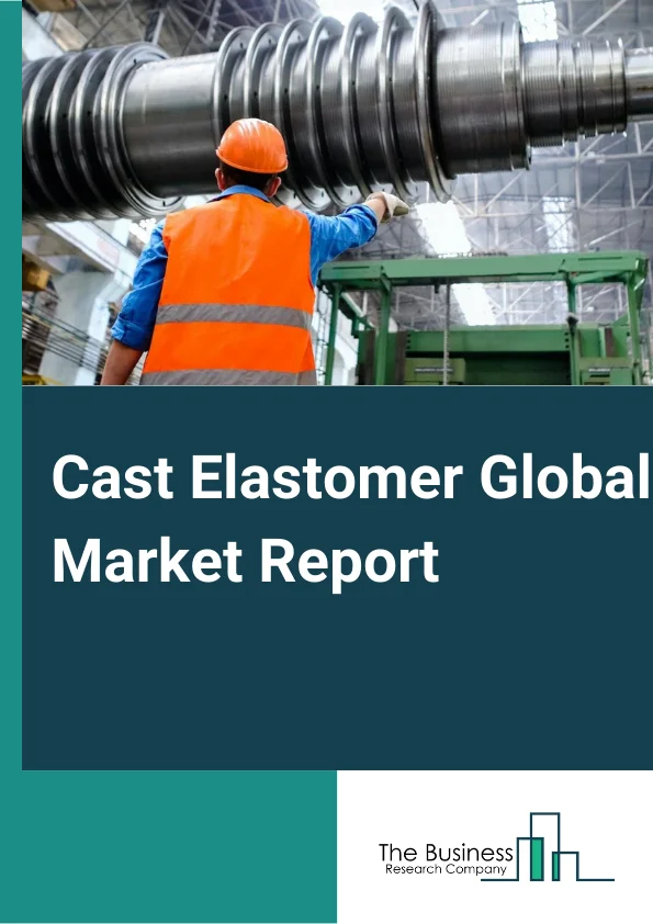 Cast Elastomer Global Market Report 2023 – By Type (Hot Cast Elastomer, Cold Cast Elastomer), By Distribution (Online, Offline), By End Use Industry (Mining, Automotive And Transportation, Industrial, Oil And Gas, Other End Users) – Market Size, Trends, And Global Forecast 2023-2032 
