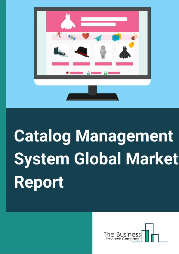 Catalog Management System Global Market Report 2023 – By Type (Product Catalogs, Service Catalogs), By Component (Solutions, Services), By Deployment Type (On Premises, Cloud), By Organization Size (Large Enterprises, Small and Medium Enterprises), By Vertical ( BFSI, Retail and eCommerce, Telecom, IT, Media and Entertainment, Travel and Hospitality, Other Verticals) – Market Size, Trends, And Global Forecast 2023-2032