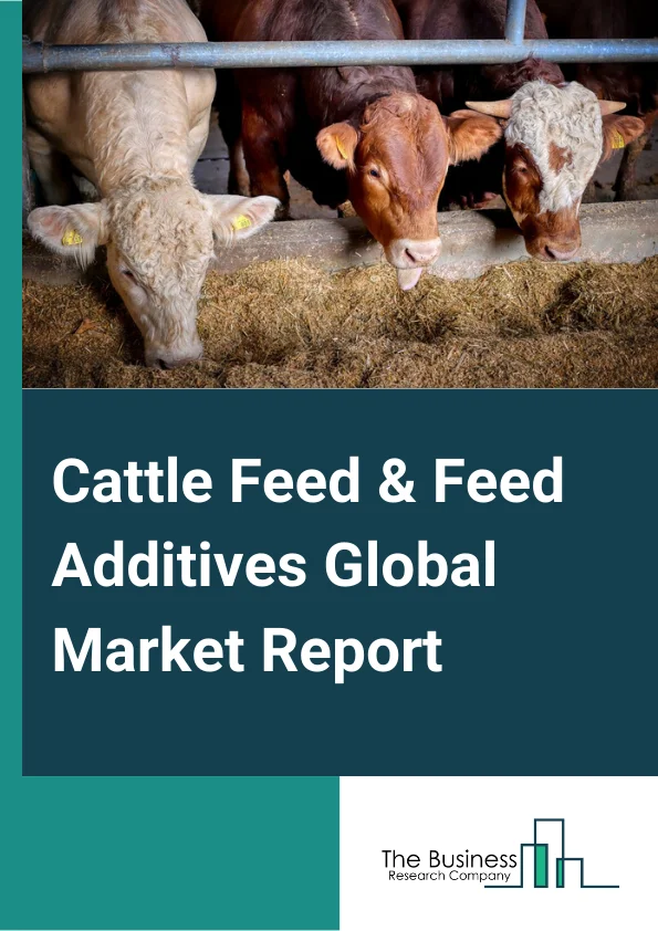Cattle Feed & Feed Additives Global Market Report 2024 – By Ingredient (Corn, Soyabean Meal, Wheat, Oil Seeds And Grains, Other Ingredients), By Product (Antibiotics, Vitamins, Antioxidants, Amino Acids, Feed Enzymes, Acidifiers, Other Products), By Application (Beef Cattle, Dairy Cattle, Calves, Other Applications) – Market Size, Trends, And Global Forecast 2024-2033