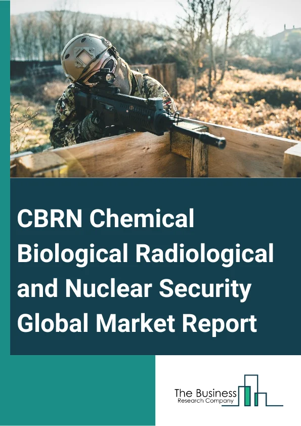 CBRN (Chemical, Biological, Radiological and Nuclear) Security Global Market Report 2025 – By Type (Chemical Security, Biological Security, Radiological Security, Nuclear Security), By Function (Decontamination, Protection, Detection, Simulation), By Application (Military, Law Enforcement) – Market Size, Trends, And Global Forecast 2025-2034