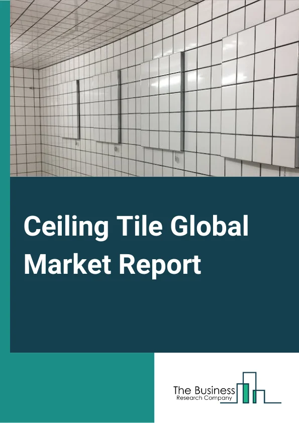 Ceiling Tile Global Market Report 2023 – By Installation (Surface Mount, Drop or Suspended), By Material Type (Mineral Wool, Metal, Gypsum, Other Materials), By Form (Laminated, Fissured, Patterned, Plain, Textured, Coffered), By Application (Residential, Commercial, Industrial, Institutional) – Market Size, Trends, And Global Forecast 2023-2032