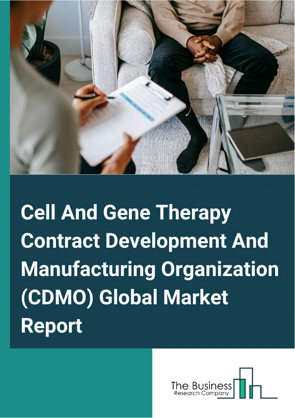 Cell And Gene Therapy Contract Development And Manufacturing Organization (CDMO) Global Market Report 2025 – By Product Type (Gene Therapy, Gene-Modified Cell Therapy, Cell Therapy), By Phase (Phase 1, Phase 2, Phase 3, Phase 4), By Indication (Oncology, Infectious Diseases, Neurological Disorders, Rare Diseases, Other Indications) – Market Size, Trends, And Global Forecast 2025-2034