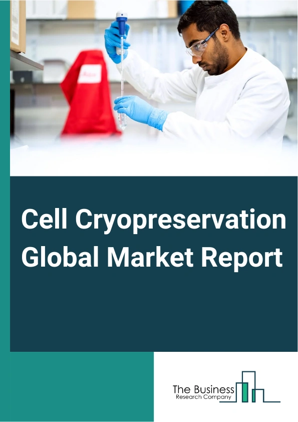 Cell Cryopreservation Global Market Report 2025 – By Product (Cell Freezing Media, Equipment, Consumables), By Application (Hepatocytes, Stem Cells, Oocytes And Embryotic cells, Sperm Cells, Other Applications), By End-U...