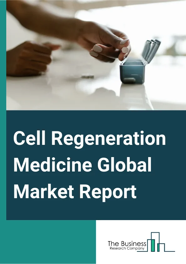 Cell Regeneration Medicine Global Market Report 2024 