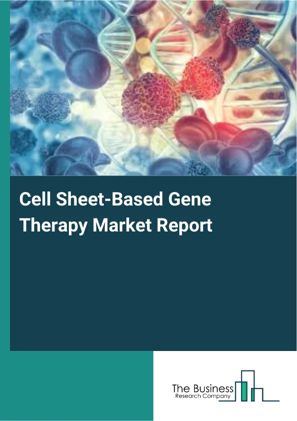 Cell Sheet-Based Gene Therapy Market Report Infographic Image