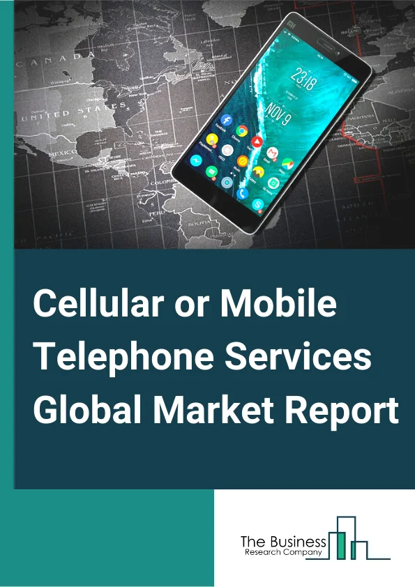 Cellular or Mobile Telephone Services Global Market Report 2024 – By Type (Basic Communication, Value-Added), By Service (3G Services, 4G Services, 5G Services), By End User (Manufacturing, Energy And Utilities, Media And Entertainment, It And Telecom, Transportation And Logistics, Healthcare) – Market Size, Trends, And Global Forecast 2024-2033