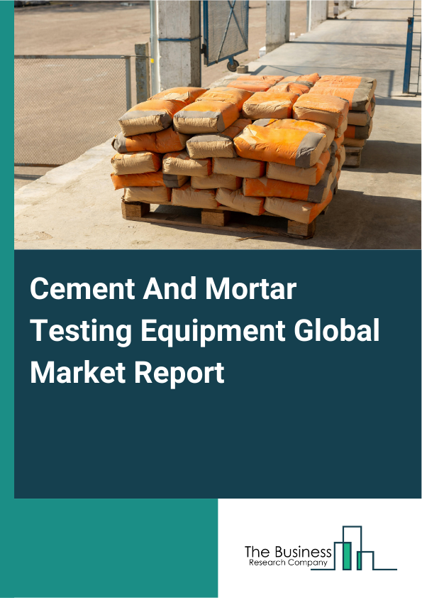 Global Cement And Mortar Testing Equipment Market Report 2025