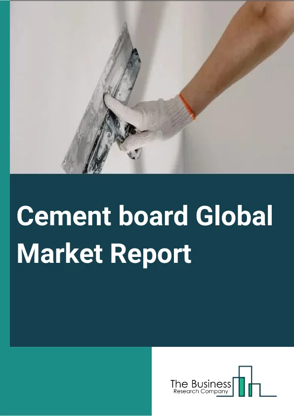 Cement board Global Market Report 2023