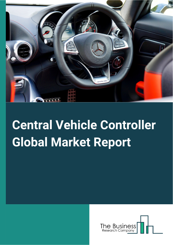 Global Central Vehicle Controller Market Report 2025 