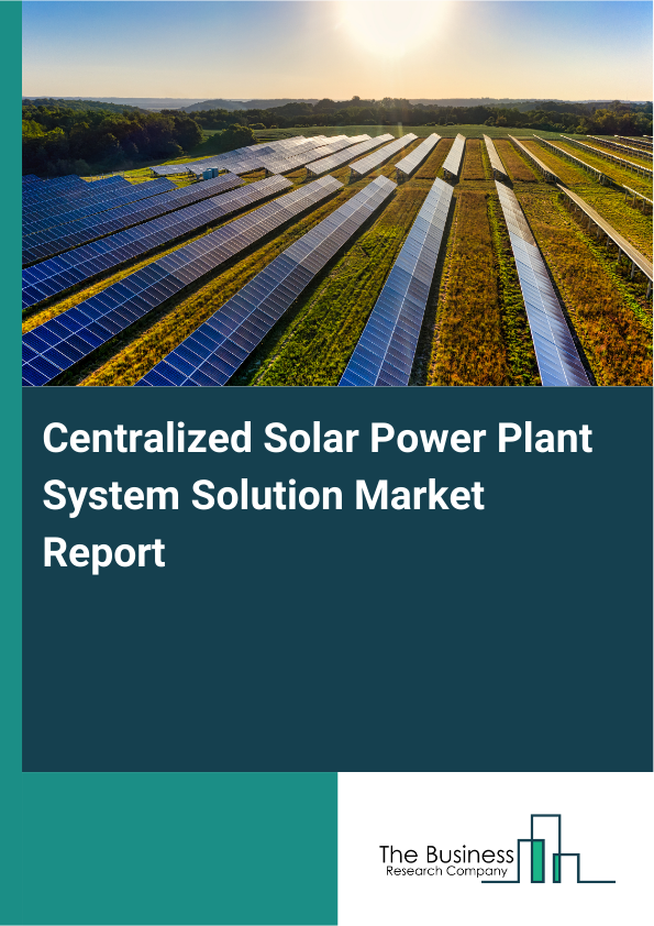 Centralized Solar Power Plant System Solution Market Report Infographic Image