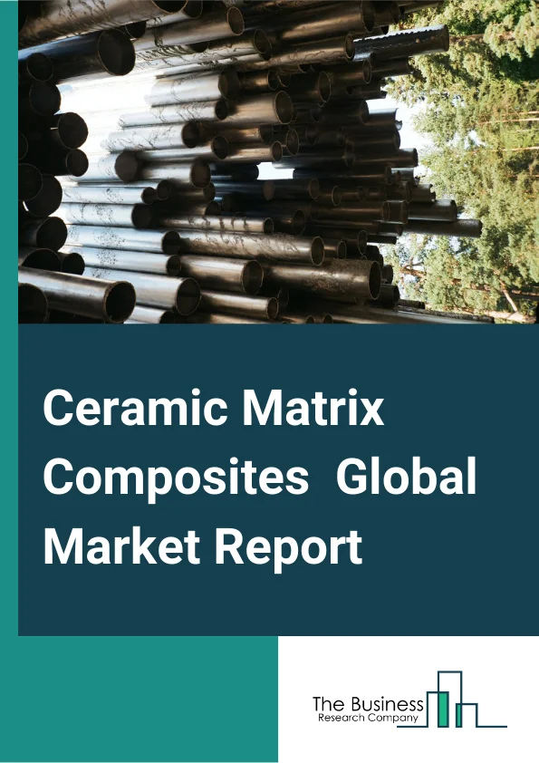 Ceramic Matrix Composites Global Market Report 2023 – By Type (Oxide/Oxide, Carbon/Silicon Carbide, Carbon/Carbon, Silicon Carbide/Silicon Carbide), By Category (Short Fiber, Long Continous Fiber, Whiskers), By Production Method (Powder Dispersion, Reactive Melt Infiltration, Polymer Impregnation and Pyrolysis, Gaseous Infiltration, Chemical Vapor Infiltration, Sol Gel), By End Use Industry (Aerospace and Defense, Transportation, Energy, Electrical and Electronic, Medical) – Market Size, Trends, And Global Forecast 2023-2032