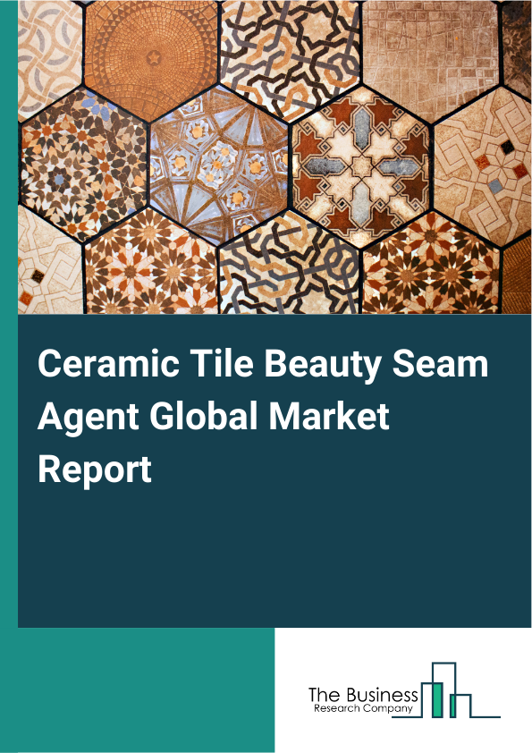 Global Ceramic Tile Beauty Seam Agent Market Report 2025