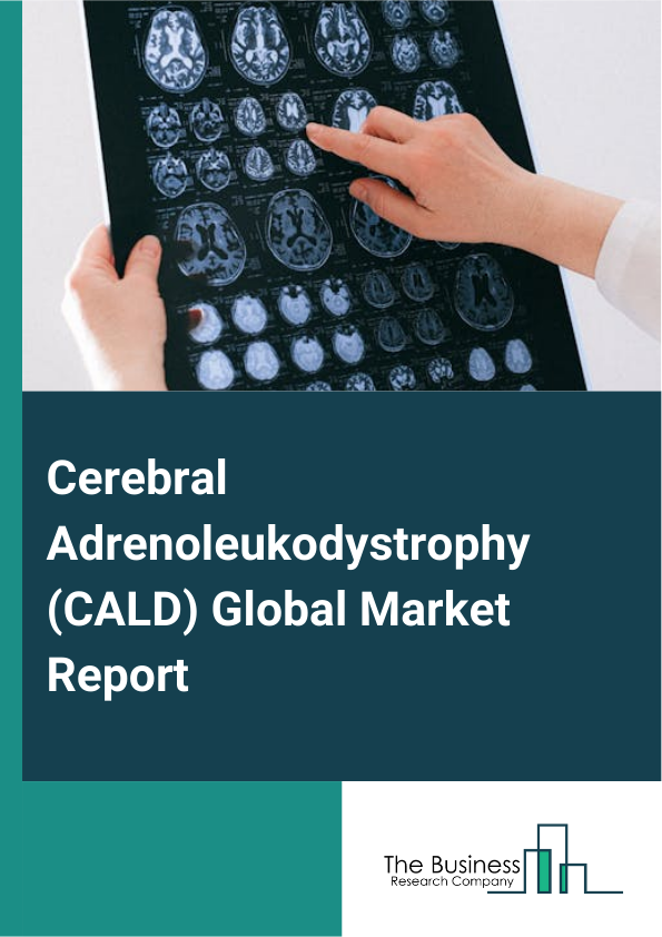 Global Cerebral Adrenoleukodystrophy (CALD) Market Report 2025