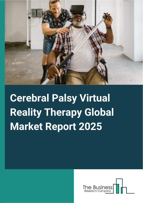 Global Cerebral Palsy Virtual Reality Therapy Market Report 2025