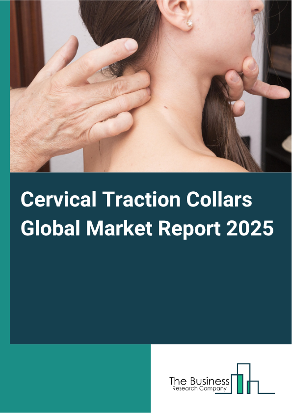 Global Cervical Traction Collars Market Report 2025