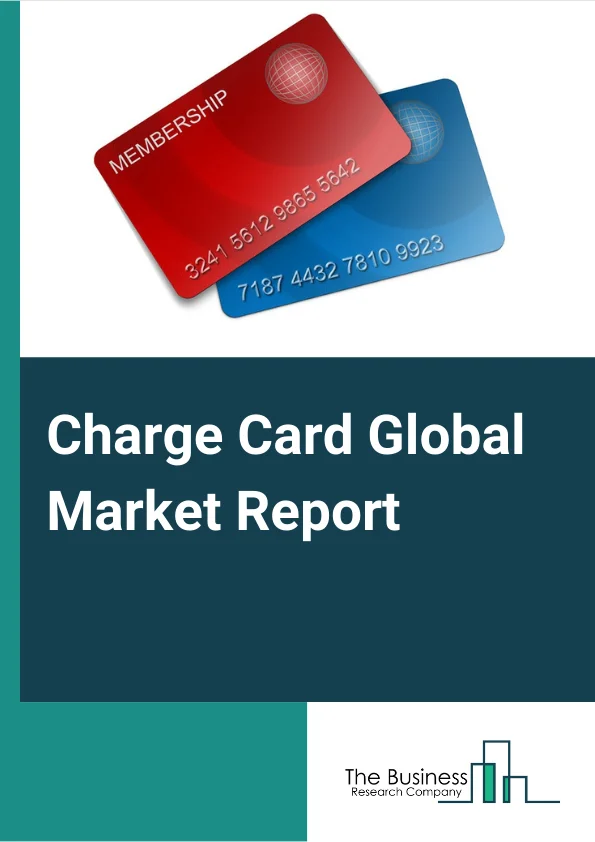 Charge Card Market Report 2023