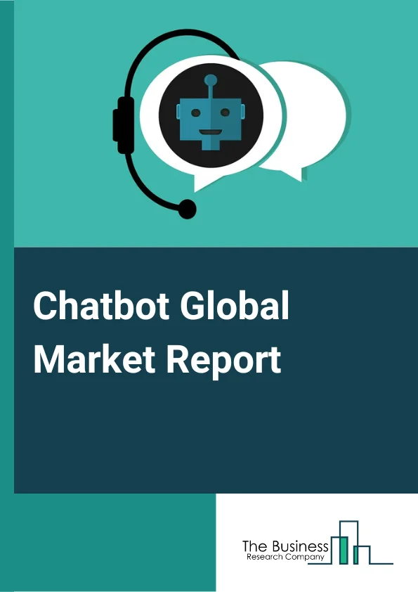 Chatbot Global Market Report 2023 – By Type (Text, Voice, Hybrid), By Component (Solution, Services), By Platform (Standalone, Web Based, Messenger Based or Third Party), By Deployment (On Premise, Cloud), By End User (BFSI, Healthcare, IT and Telecommunication, Retail, Travel and Hospitality, Other End Users) – Market Size, Trends, And Global Forecast 2023-2032