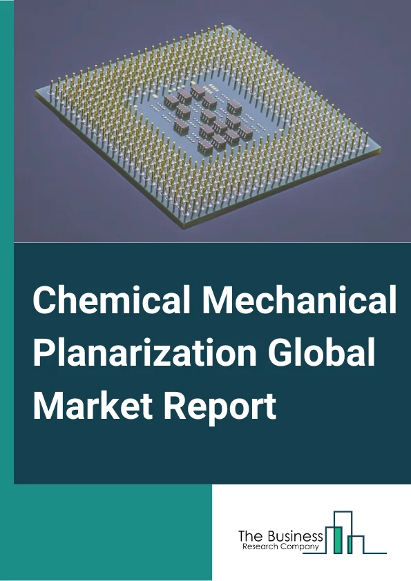 Chemical Mechanical Planarization Global Market Report 2024 – By Type (CMP Consumable, CMP Equipment), By Technology (Leading Edge, More Than Moore’s, Emerging), By Application (Integrated Circuits, Mems & Nems, Compound Semiconductors, Optics) – Market Size, Trends, And Global Forecast 2024-2033