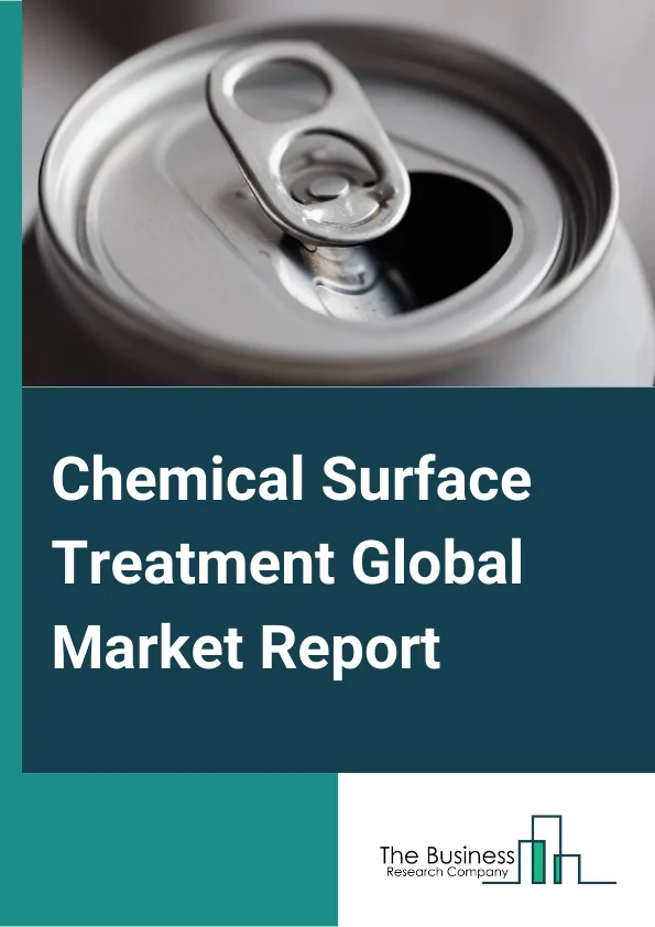 Chemical Surface Treatment Global Market Report 2024 – By Type (Cleaners, Plating Chemicals, Conversion Coatings, Other Types), By Base Material (Metals, Plastics, Other Base Materials), By Application (Metals Coloring, Corrosion Inhibitors, Post Treatment, Pretreatments Cleaners, Pretreatment Conditioners, Decorative, Planting, Other Applications), By End-User (Building And Construction, Transportation, Aerospace and Defense, Non-Ferrous Metal, Household Appliances) – Market Size, Trends, And Global Forecast 2024-2033