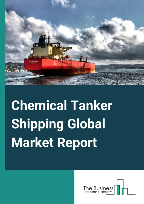 Chemical Tanker Shipping Global Market Report 2023 