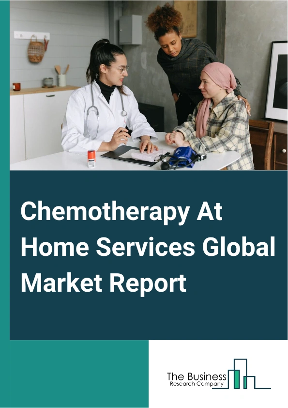 Global Chemotherapy At Home Services Market Report 2025