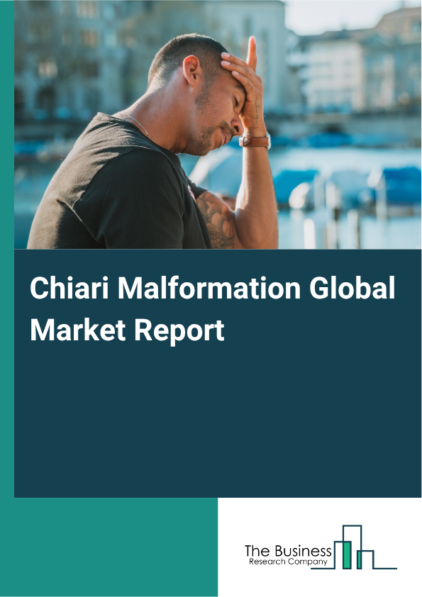 Global Chiari Malformation Market Report 2025