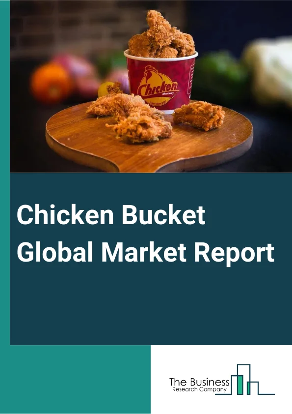 Global Chicken Bucket Market Report 2024