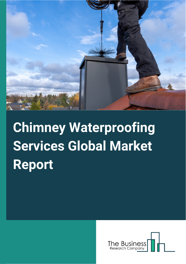 Global Chimney Waterproofing Services Market Report 2025