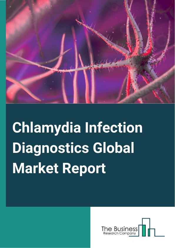 Chlamydia Infection Diagnostics Global Market Report 2025 – By Test Type (Culture Test, Nucleic Acid Amplification Test (NAAT), Direct Fluorescent Antibody Test, Serology Test, Other Test Types), By Type Of Infections (Genital Chlamydia Infection, Rectal Chlamydia Infection, Ocular Chlamydia Infection), By Application (Hospitals, Specialty Clinics, Diagnostic Centers), By End User (Diagnostics, Therapeutics) – Market Size, Trends, And Global Forecast 2025-2034
