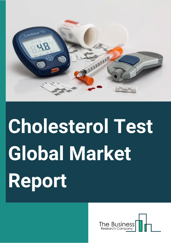 Cholesterol Test Global Market Report 2023